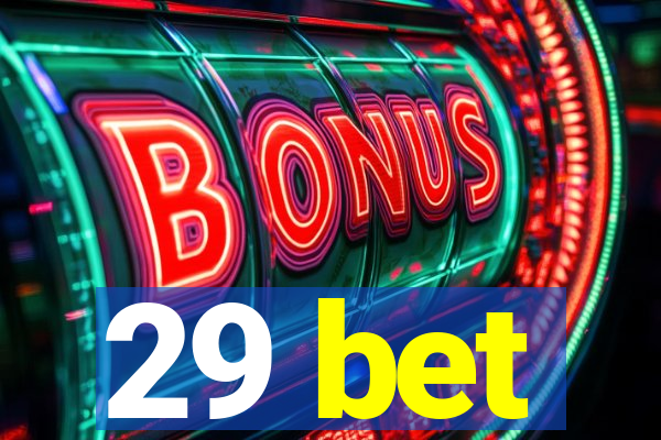 29 bet